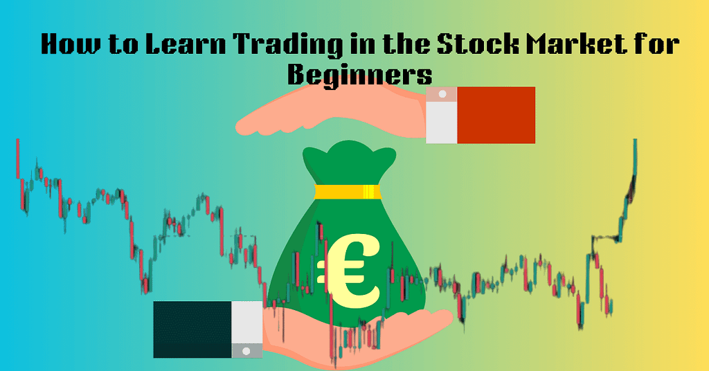 How to Learn Trading in the Stock Market for Beginners