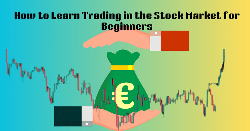 How to Learn Trading in the Stock Market for Beginners