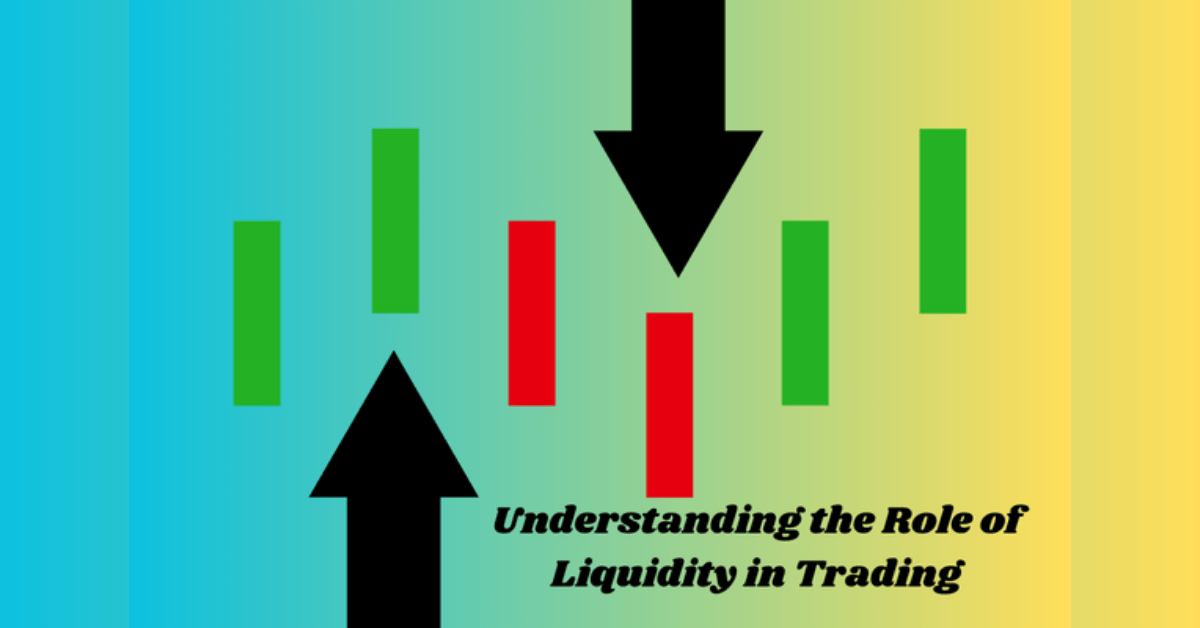 Understanding the Role of Liquidity in Trading